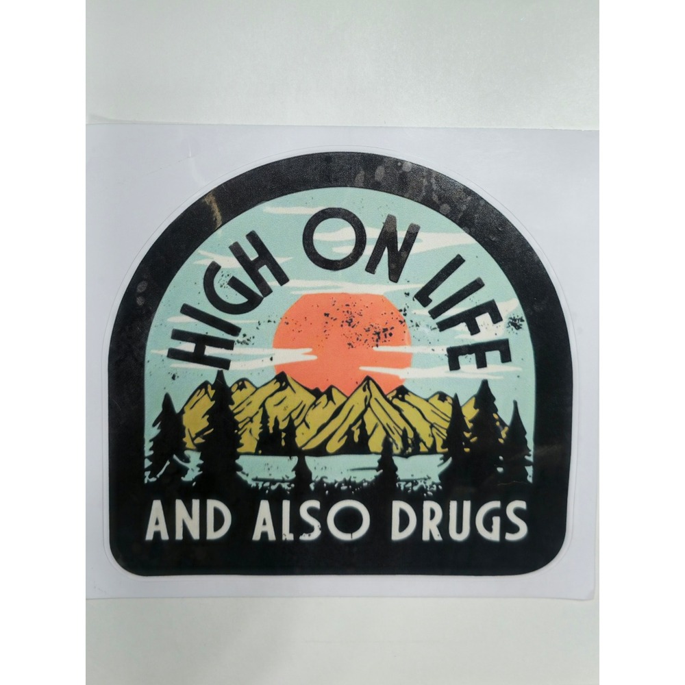 High On Life And Also Dr*gs Vinyl Sticker Retro Sarcastic Funny 5.5"